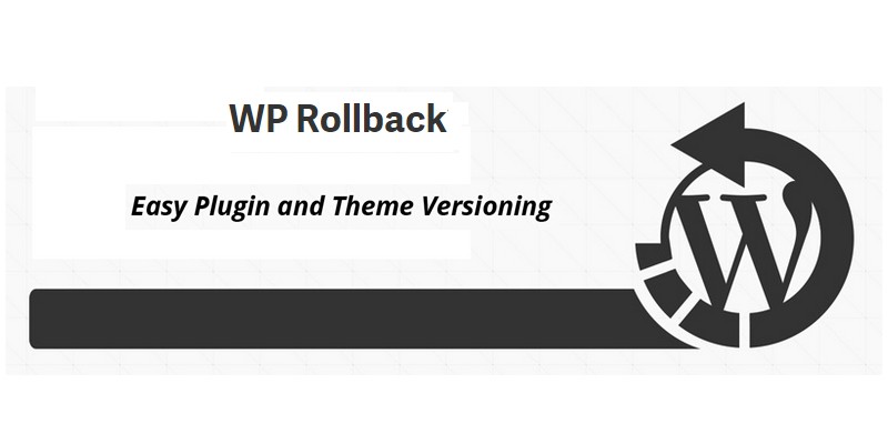How to Roll Back WordPress Themes and Plugins with WP Rollback