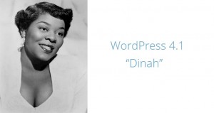 WordPress 4.1 “Dinah” Released, What's new?