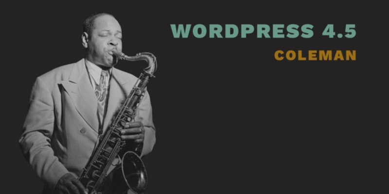 WordPress 4.5 “Coleman” Released, Check it Out!